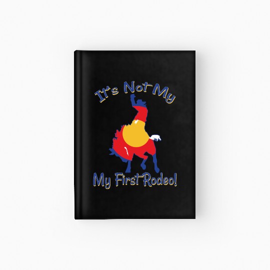 It's Not My First Rodeo Horse Hardcover Journal