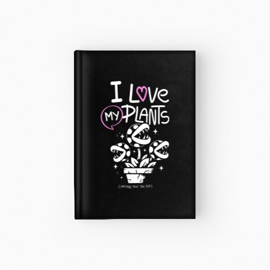 I Love My Plants – Cute Venus Flytrap Plant Lover Hardcover Journal