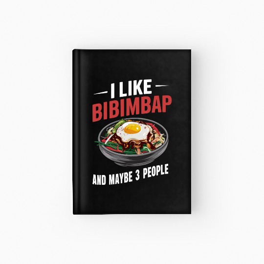 I Like Bibimbap And Maybe 3 People - Korean Food Hardcover Journal