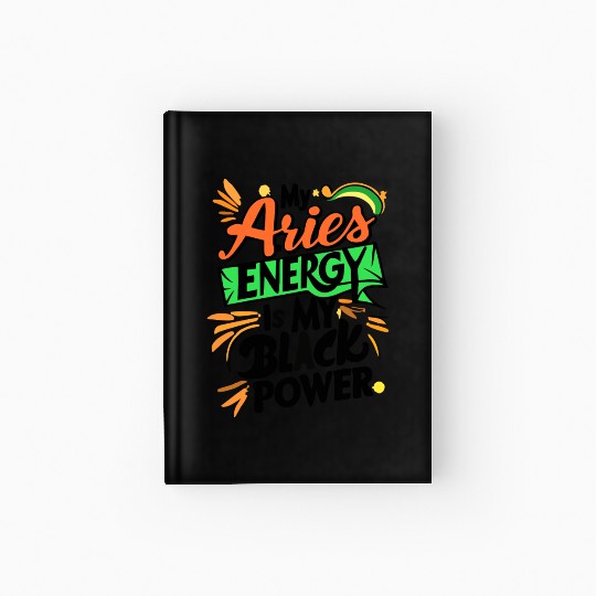 My Aries Energy is My Black Power Hardcover Journal