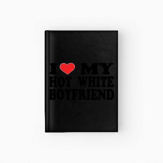 I Love My Boyfriend Hardcover Journal | Cute Romantic Hardcover Journal
