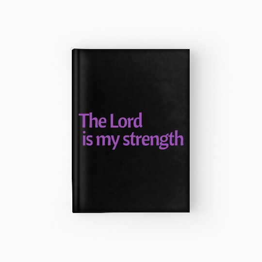 The Lord is my strength purple affirmation Hardcover Journal