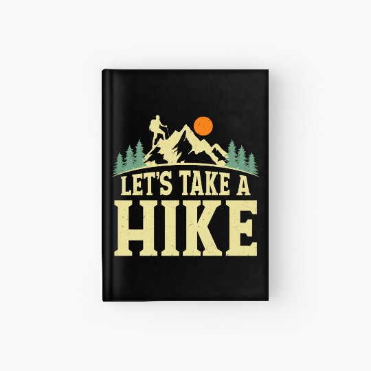 Let's Take A Hike Hiker Hiking Hardcover Journal
