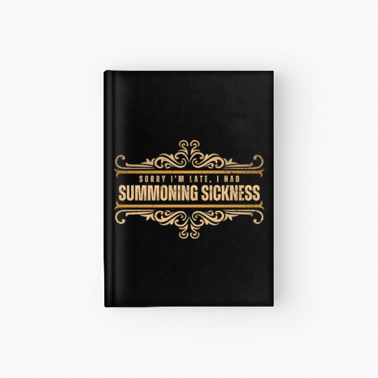 Sorry I'm Late I Had Summoning Sickness Funny Game Hardcover Journal