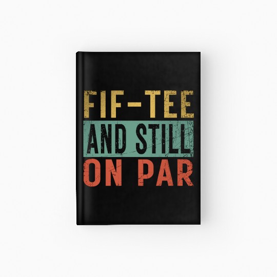 Funny 50th Birthday Golf Lover Fif-Hardcover Journal and still o