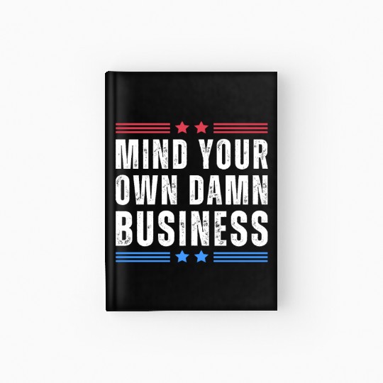 Mind Your Own Damn Business Harris Walz 2024 Hardcover Journal