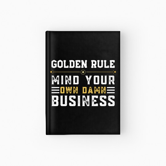 Mind Your Own Damn Business Hardcover Journal