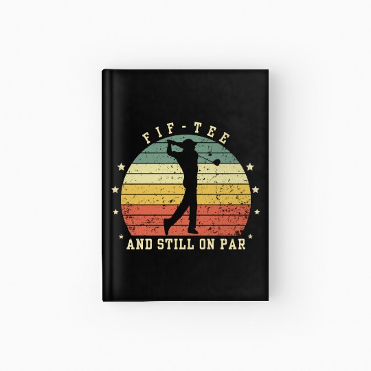Funny 50th Birthday Golf Lover Fif-Hardcover Journal and still o
