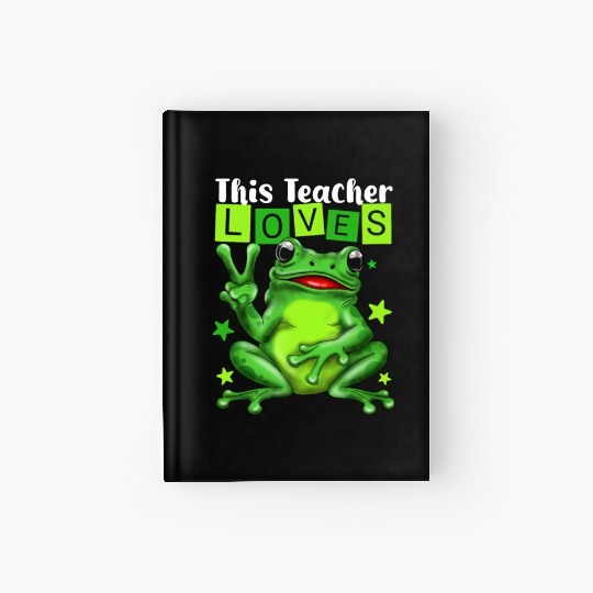 Biology Teachers: This Teacher Loves Frog Hardcover Journal