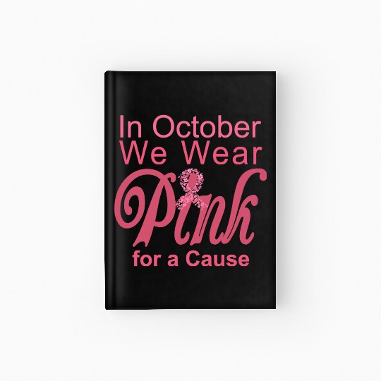 In October We Wear Pink for a Cause Hardcover Journal