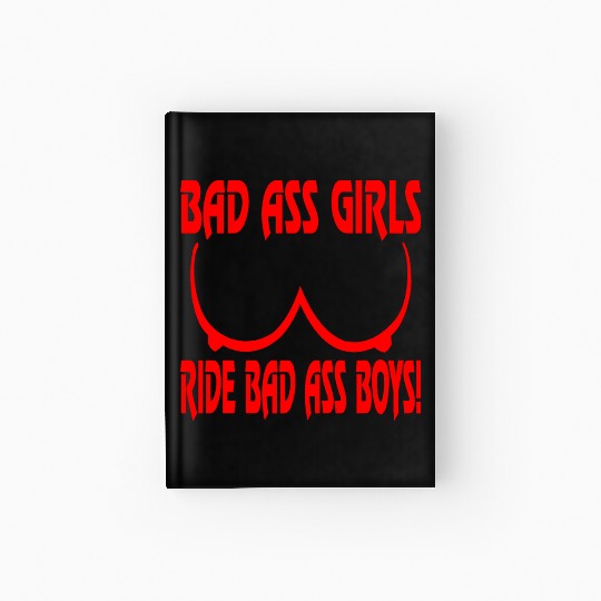 Badass Girls Ride Badass Boys LIKE US ON FACEBOOK Hardcover Journal