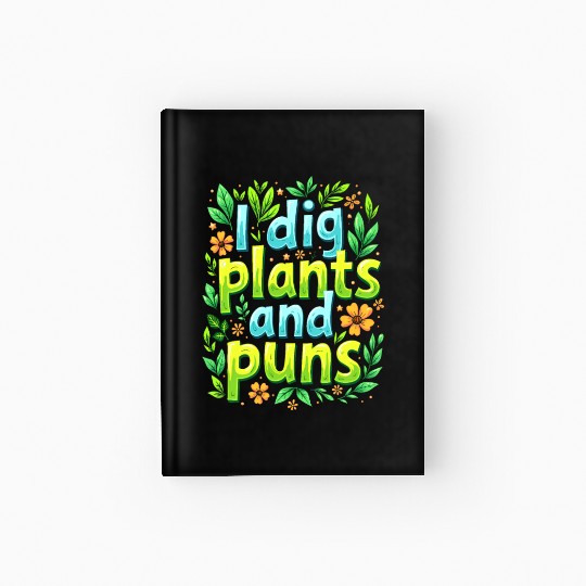 I DIG PLANTS AND PUNS Hardcover Journal