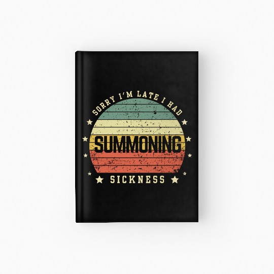 Sorry I'm Late I Had Summoning Sickness Funny Game Hardcover Journal