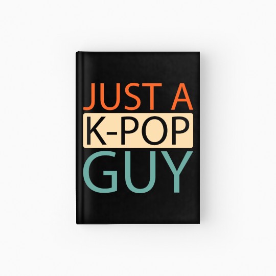 K Pop Just A Kpop Guy Hardcover Journal