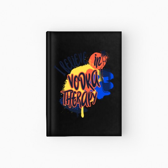 I Believe In Vodka Therapy Funny Alcohol Beer T-Sh Hardcover Journal