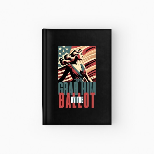 grab him by the ballot Hardcover Journal design