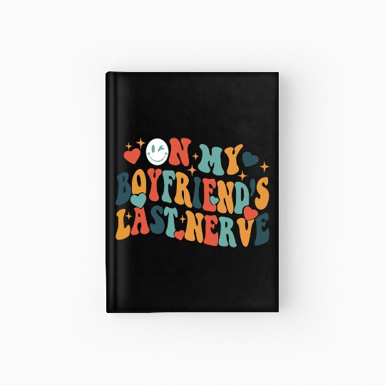 Boyfriends last nerve Hardcover Journal