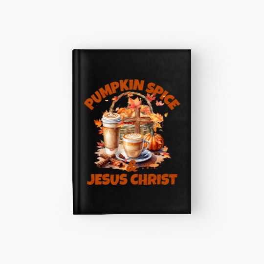 Pumpkin Spice And Jesus Christ Hardcover Journal
