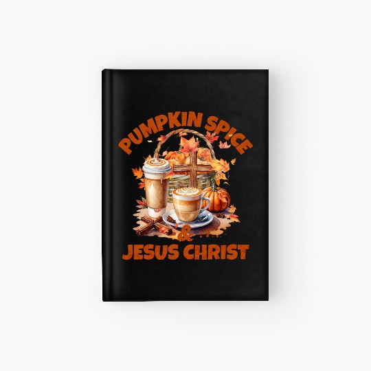 Pumpkin Spice And Jesus Christ Hardcover Journal