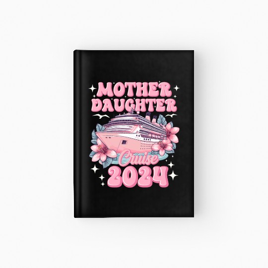 Mother Daughter Trip 2024 Cruise Vacation Mom Matc Hardcover Journal