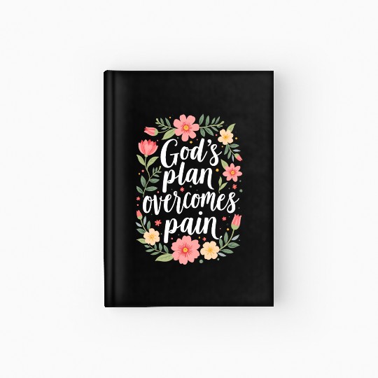 God's Plan Overcomes Pain - Christian Quote Hardcover Journal