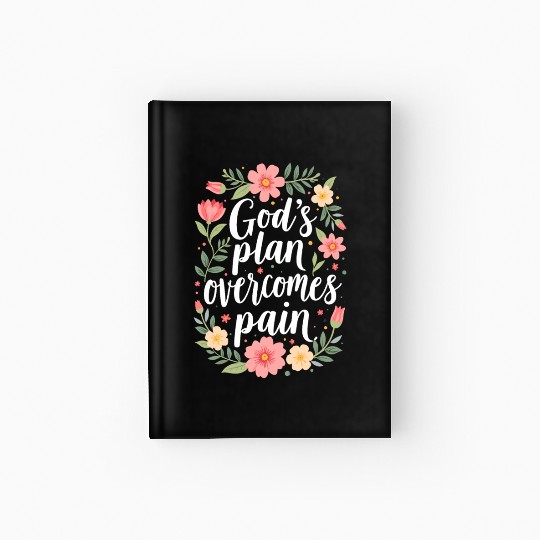 God's Plan Overcomes Pain - Christian Quote Hardcover Journal