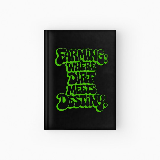 FARMING: WHERE DIRT MEETS DESTINY Hardcover Journal