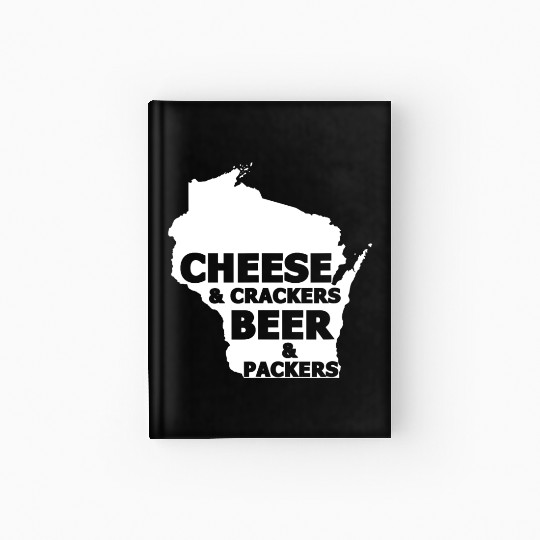 Cheese And Crackers Beer And Packers - Funny Hardcover Journal