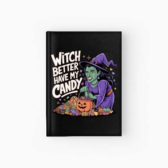Witch better have m candy 2 Hardcover Journal