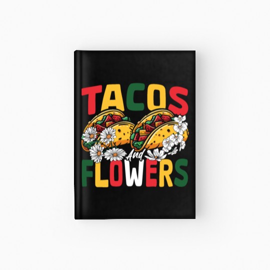 Nachos Mexico Mexican Dish Tacos and Flowers Hardcover Journal