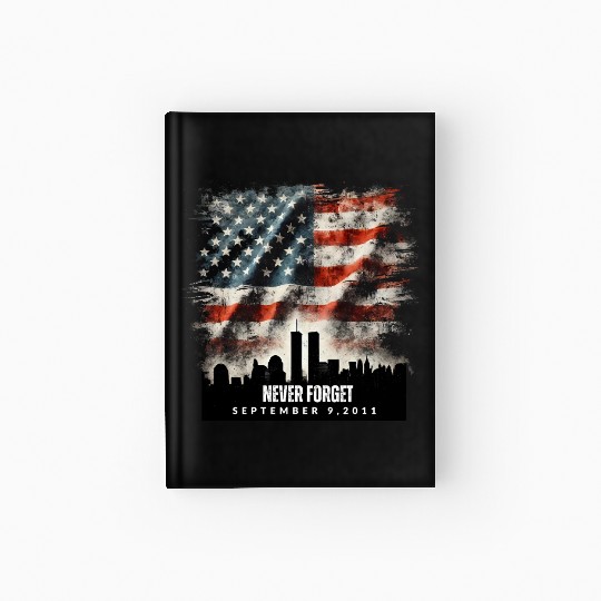 Never Forget September 11 2001 Memorial Day Flag Hardcover Journal