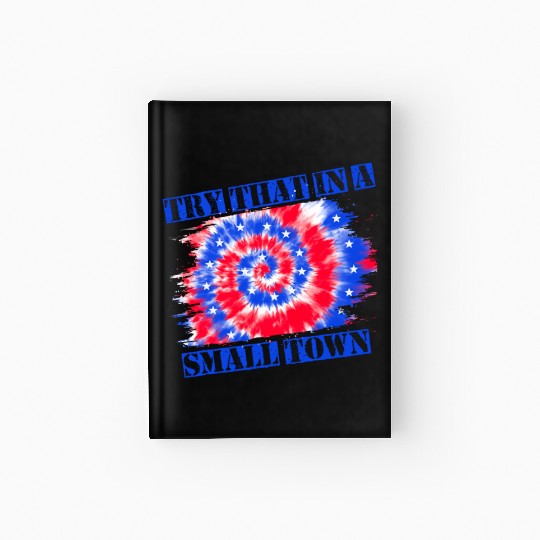 Try That In a Small Town US Flag Hardcover Journal
