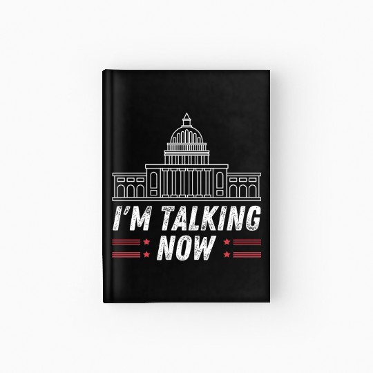 I'm Talking Now Trump 2024 Hardcover Journal