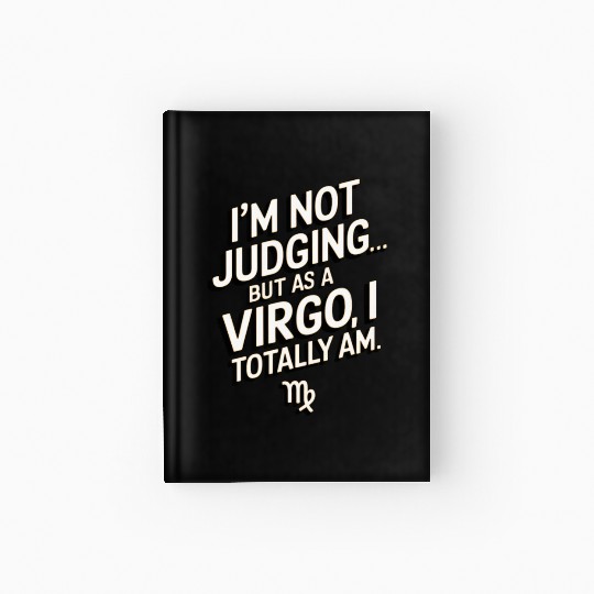 I'm Not Judging... Funny Virgo Quote Hardcover Journal