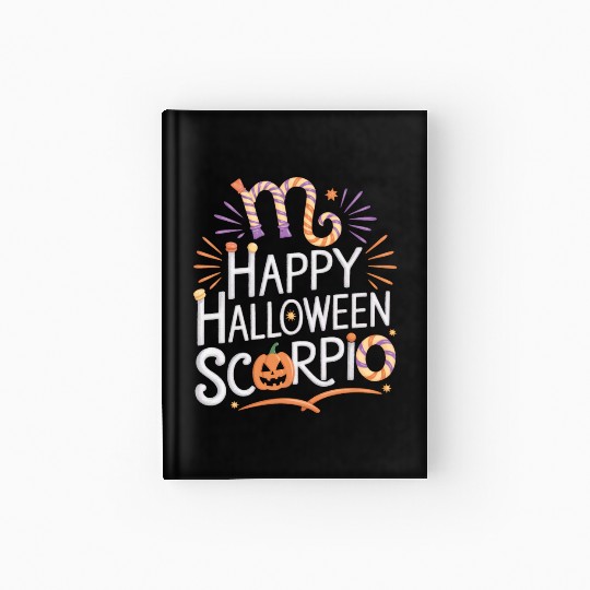 Happy Halloween, Scorpio Halloween Scorpio Quote Hardcover Journal