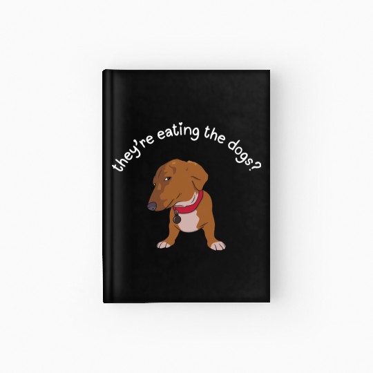 They're Eating The Dogs Funny Trump Kamala Harris Hardcover Journal