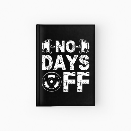 No Days Off Funny Gym Lover Workout Motivation Hardcover Journal