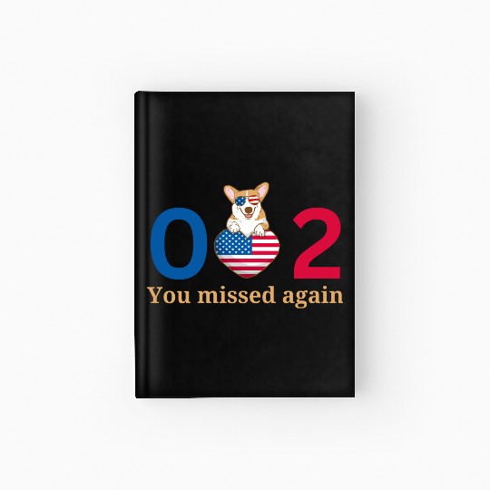 Funny you missed again 0-2 trump 2024 america Hardcover Journal
