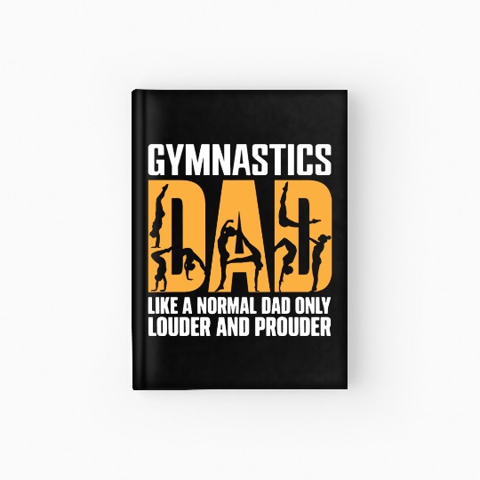 Only Louder & Proudere Dad Funny Gymnastics Dad Hardcover Journal