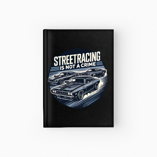 Streetracing is not a crime Hardcover Journal