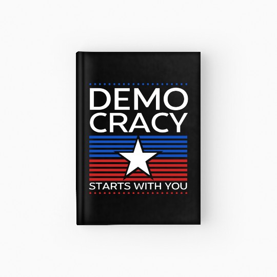 Democracy Starts with You - Election - Vote Hardcover Journal