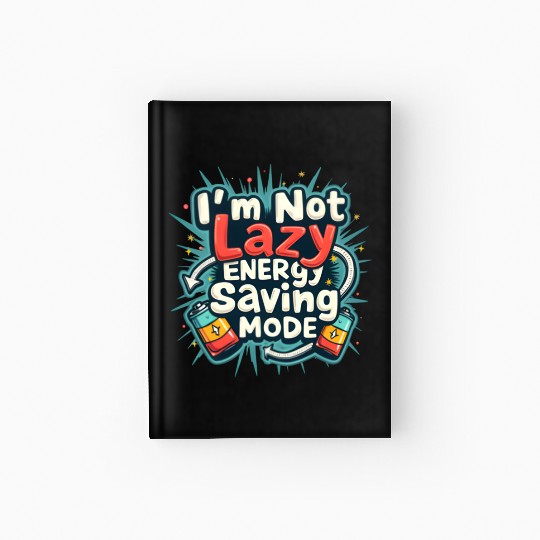 I am not lazy energy saving mode Hardcover Journal