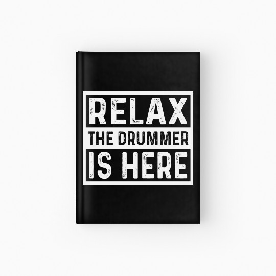 Relax The Drummer Is Here Hardcover Journal