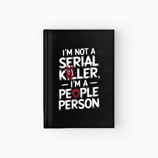 I'm not a serial killer I'm a people person Hardcover Journal