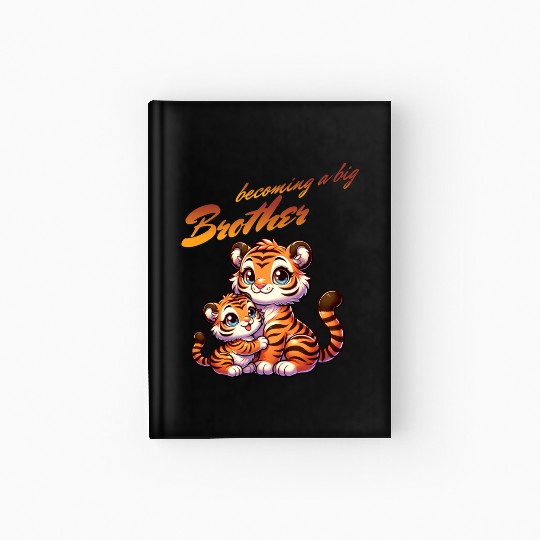 Soon I'll Be A Big Brother Sweet Tigers, Brother Hardcover Journal