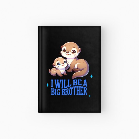 I'm Going To Be A Big Brother Sweet Otter, Brother Hardcover Journal