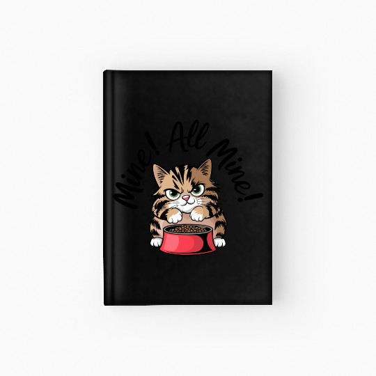 Funny Cat Quote:Mine All Mine Hardcover Journal