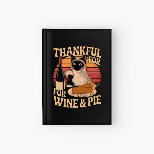 Thanksgiving Wine and Pie Lover - Cute Cat Enjoyin Hardcover Journal