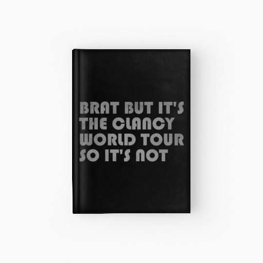 Brat But It s The Clancy World Tour So It s Not Hardcover Journal