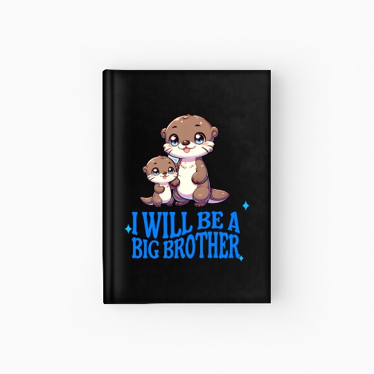 I'm Going To Be A Big Brother Sweet Otter, Brother Hardcover Journal